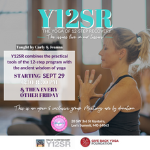  Y12SR The Yoga of 12-Step Recovery, Starting Sept 29/Every Other Friday , 6:30-8:30PM with Carly & Jeanna